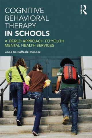 Buch Cognitive Behavioral Therapy in Schools Linda (University of South Florida) Raffaele Mendez