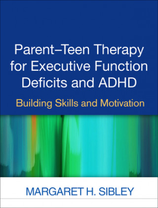 Kniha Parent-Teen Therapy for Executive Function Deficits and ADHD SIBLEY