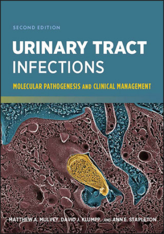 Könyv Urinary Tract Infections - Molecular Pathogenesis and Clinical Management 2e Matthew A. Mulvey
