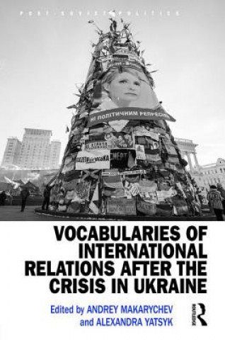 Kniha Vocabularies of International Relations after the Crisis in Ukraine ANDREY MAKARYCHEV A