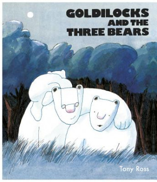 Kniha Goldilocks And The Three Bears Tony Ross