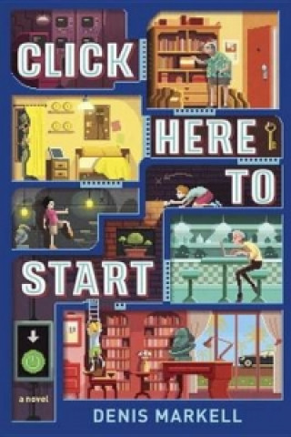 Carte Click Here To Start (A Novel) Denis Markell