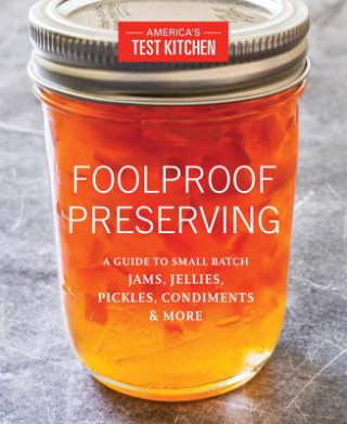 Kniha Foolproof Preserving America's Test Kitchen