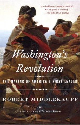 Knjiga Washington's Revolution Robert Middlekauff