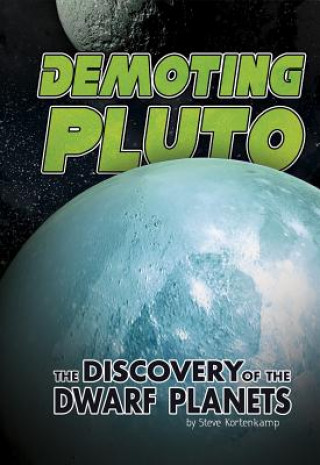 Kniha Exploring Space and Beyond: Demoting Pluto - Discovery of Dwarf Planets Dr Steve Kortenkamp