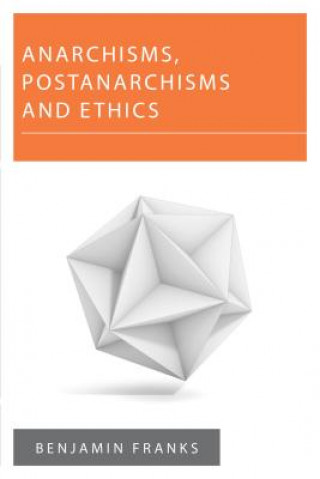 Book Anarchisms, Postanarchisms and Ethics Benjamin Franks