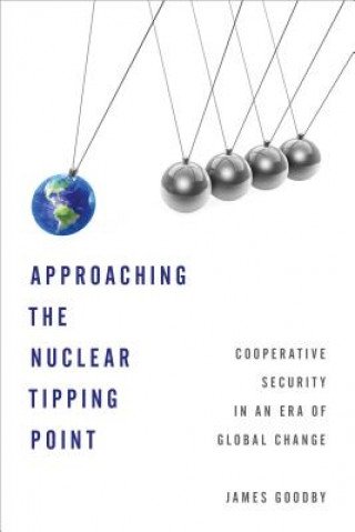 Knjiga Approaching the Nuclear Tipping Point James E. Goodby