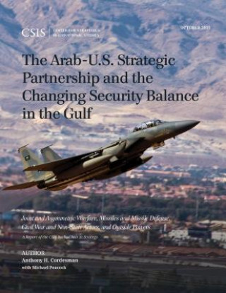 Kniha Arab-U.S. Strategic Partnership and the Changing Security Balance in the Gulf Anthony H. Cordesman