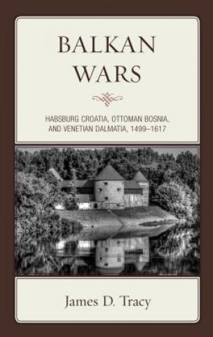 Kniha Balkan Wars James D. Tracy