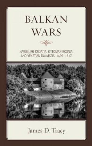 Книга Balkan Wars James D. Tracy