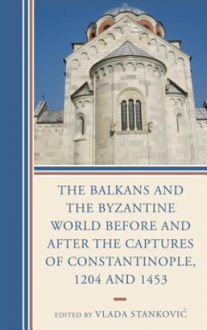 Carte Balkans and the Byzantine World before and after the Captures of Constantinople, 1204 and 1453 