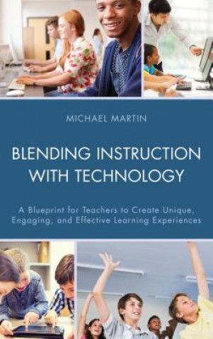 Kniha Blending Instruction with Technology Michael Martin