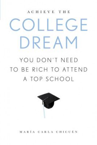 Kniha Achieve the College Dream Maria Carla Chicuen