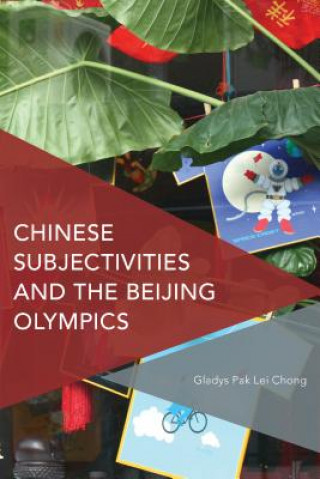 Książka Chinese Subjectivities and the Beijing Olympics Gladys Pak Lei Chong