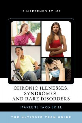 Knjiga Chronic Illnesses, Syndromes, and Rare Disorders Marlene Targ Brill