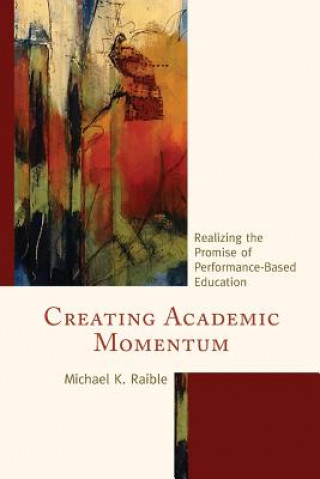 Carte Creating Academic Momentum Michael K. Raible