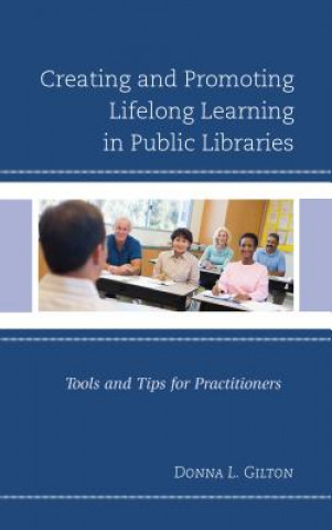 Könyv Creating and Promoting Lifelong Learning in Public Libraries Donna L. Gilton