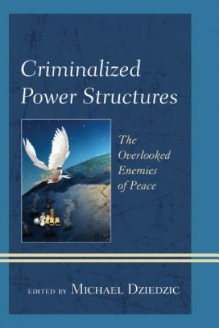 Kniha Criminalized Power Structures Michael Dziedzic