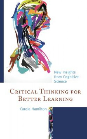 Knjiga Critical Thinking for Better Learning Carole Hamilton