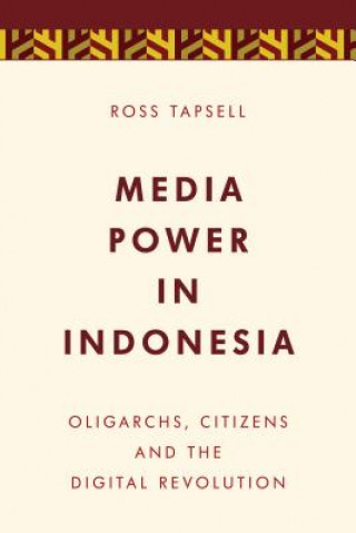 Kniha Media Power in Indonesia Ross Tapsell