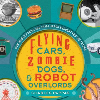 Carte Flying Cars, Zombie Dogs, and Robot Overlords Charles Pappas