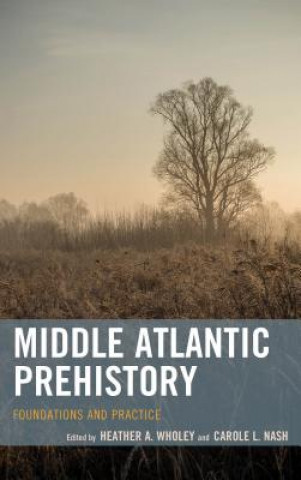 Książka Middle Atlantic Prehistory Heather A. Wholey