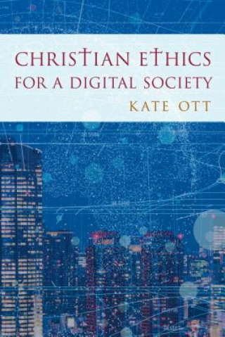 Kniha Christian Ethics for a Digital Society Kate Ott