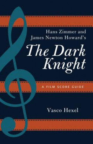 Könyv Hans Zimmer and James Newton Howard's The Dark Knight Vasco Hexel