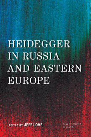 Knjiga Heidegger in Russia and Eastern Europe Jeff Love