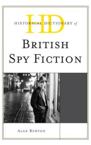 Kniha Historical Dictionary of British Spy Fiction Alan Burton