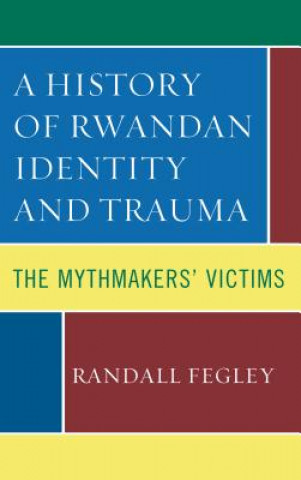 Carte History of Rwandan Identity and Trauma Randall Fegley