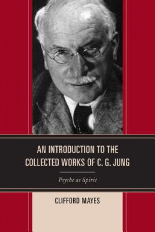 Book Introduction to the Collected Works of C. G. Jung Clifford Mayes