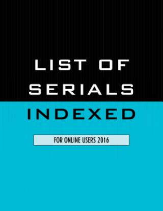 Carte List of Serials Indexed for Online Users 2016 Bernan Press