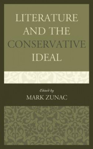 Könyv Literature and the Conservative Ideal Mark Zunac