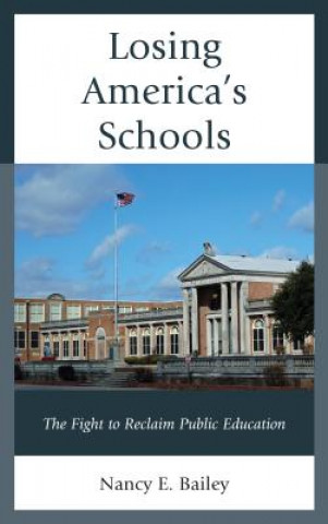 Kniha Losing America's Schools Nancy E. Bailey