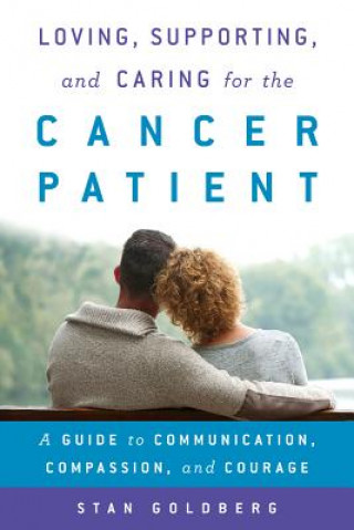 Book Loving, Supporting, and Caring for the Cancer Patient Stan Goldberg