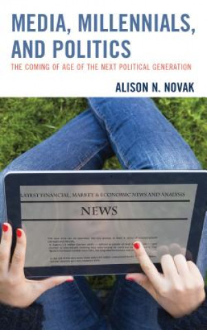 Buch Media, Millennials, and Politics Alison Novak