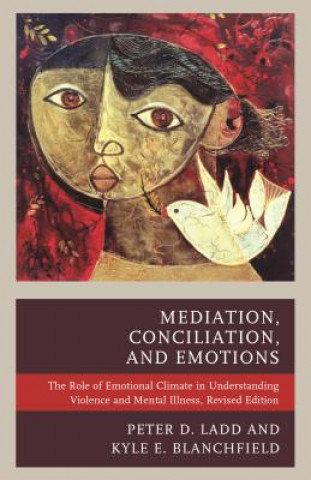 Kniha Mediation, Conciliation, and Emotions Peter D. Ladd