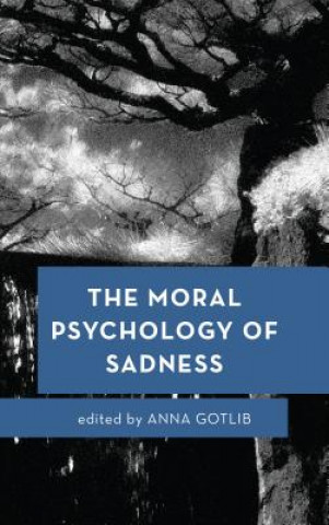 Kniha Moral Psychology of Sadness Anna Gotlib