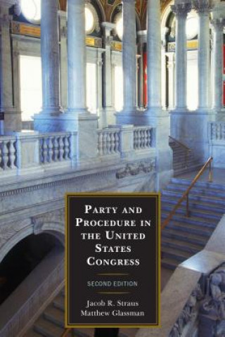 Könyv Party and Procedure in the United States Congress Jacob R. Straus