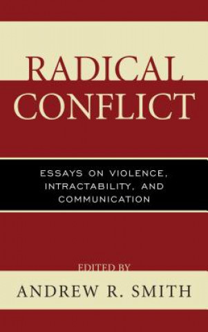 Kniha Radical Conflict Andrew R Smith