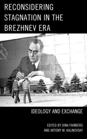 Carte Reconsidering Stagnation in the Brezhnev Era Dina Fainberg