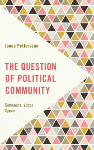 Knjiga Question of Political Community Jonna Pettersson