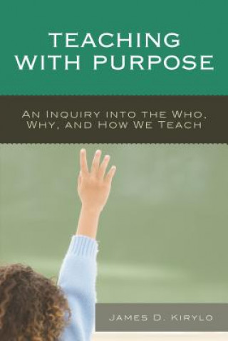 Kniha Teaching with Purpose James D. Kirylo