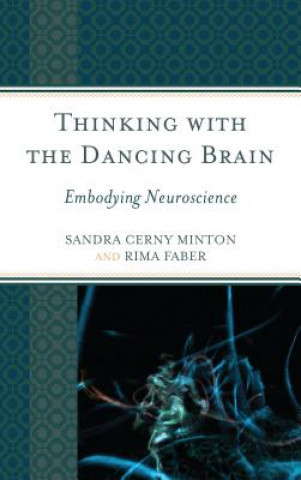 Книга Thinking with the Dancing Brain Sandra C Minton