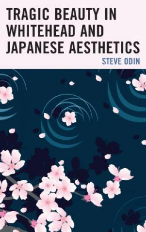 Książka Tragic Beauty in Whitehead and Japanese Aesthetics Steve Odin