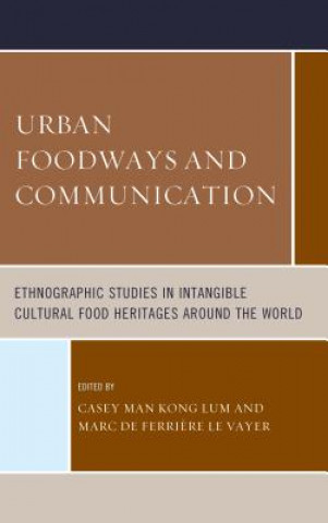 Knjiga Urban Foodways and Communication Casey Man Kong Lum