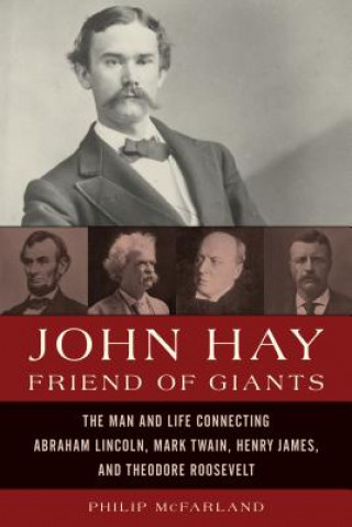 Livre John Hay, Friend of Giants Philip McFarland