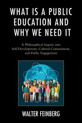 Carte What Is a Public Education and Why We Need It Walter Feinberg