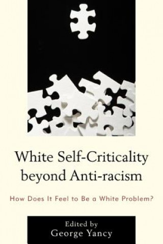 Carte White Self-Criticality beyond Anti-racism George Yancy